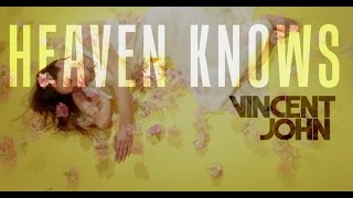 Vincent John - Heaven Knows (Official Video)