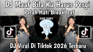 Download lagu DJ MAAF BILA KU HARUS PERGI MAAF BILA KU MENYAKITI - DJ PATAH HATI DJ VIRAL TERBARU TIKTOK 2026 mp3