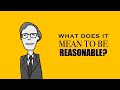 What Does It Mean To Be Reasonable?