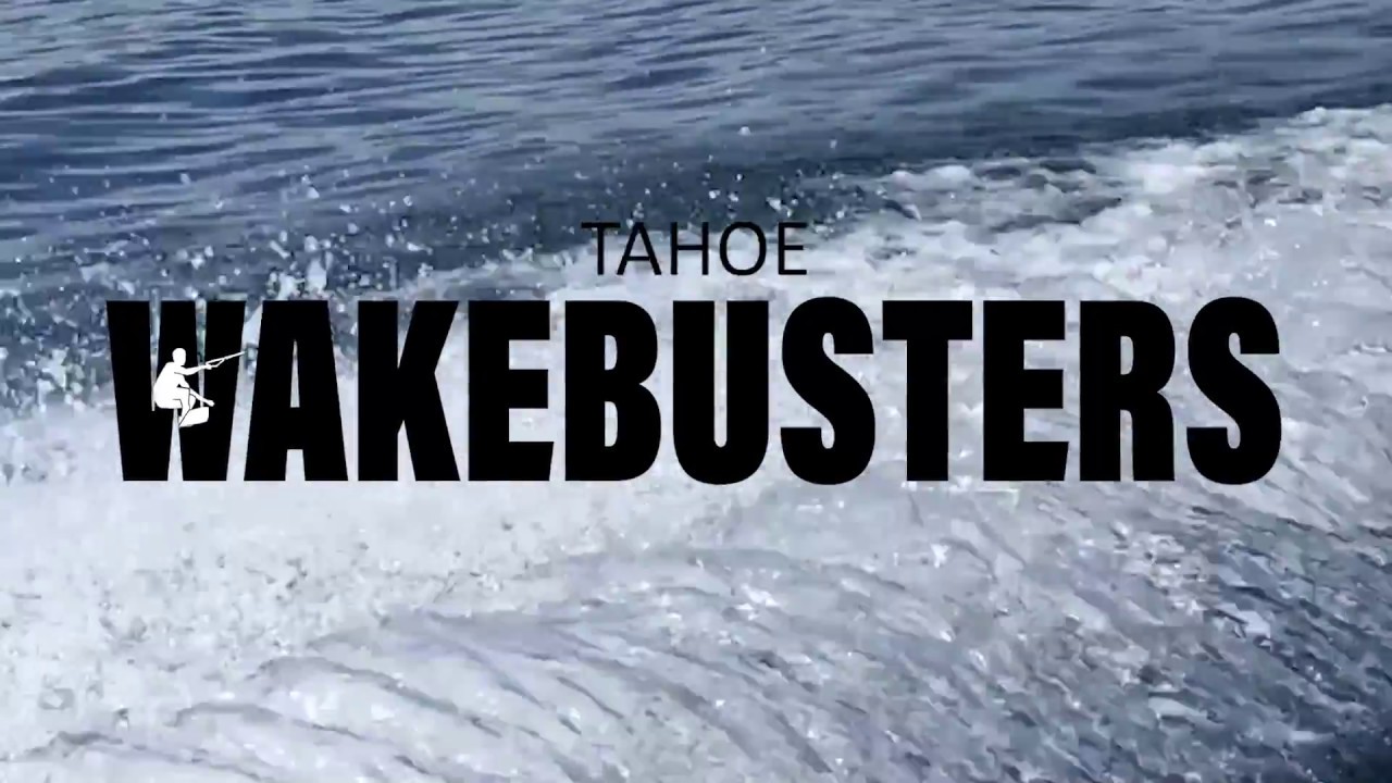 Tahoe WakeBusters — Watch Us In Action on Lake Tahoe