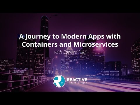 A Journey to Modern Apps with Containers and Microservices