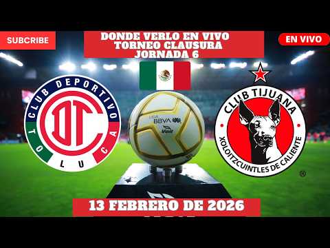 ⚽️Toluca vs Tijuana⚽️Where to watch the match live | Matchday 6 of Liga MX 2026