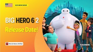 Big Hero 6 2 Release Date! Big Hero 6 Sequel: Will Disney Release Big Hero 6 2? 2025