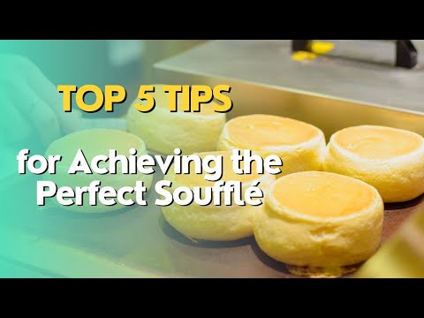 Top 5 Tips for Achieving the Perfect Soufflé