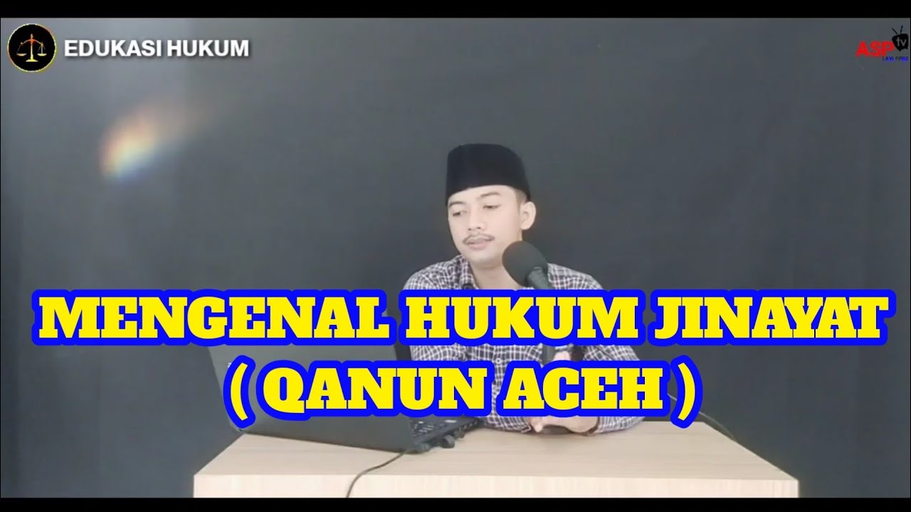 MENGENAL HUKUM JINAYAT (QANUN ACEH)