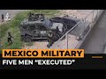Video appears to show Mexican military “executing” five men | Al Jazeera Newsfeed