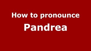 How to pronounce Pandrea