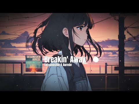 Tatsunoshin X Aurede - Breakin' Away