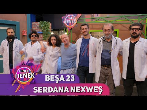 SERDANA NEXWEŞ - HINEK HENEK - BEŞA 23