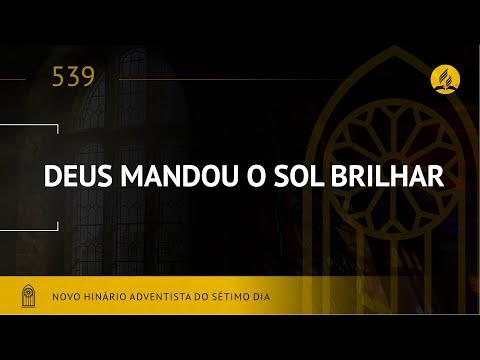 Novo Hinário Adventista • Hino 539 • Deus Mandou O Sol Brilhar • (Lyrics) • Infantil