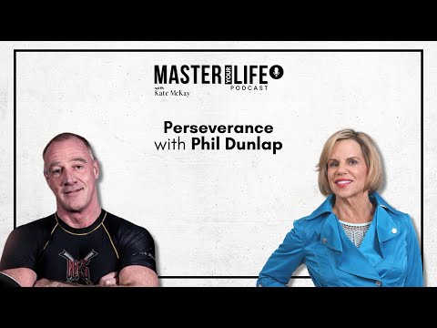 Master Your Life | Perseverance with Phil Dunlap