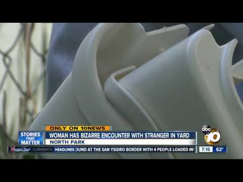 Woman has bizarre encounter with stranger in yard