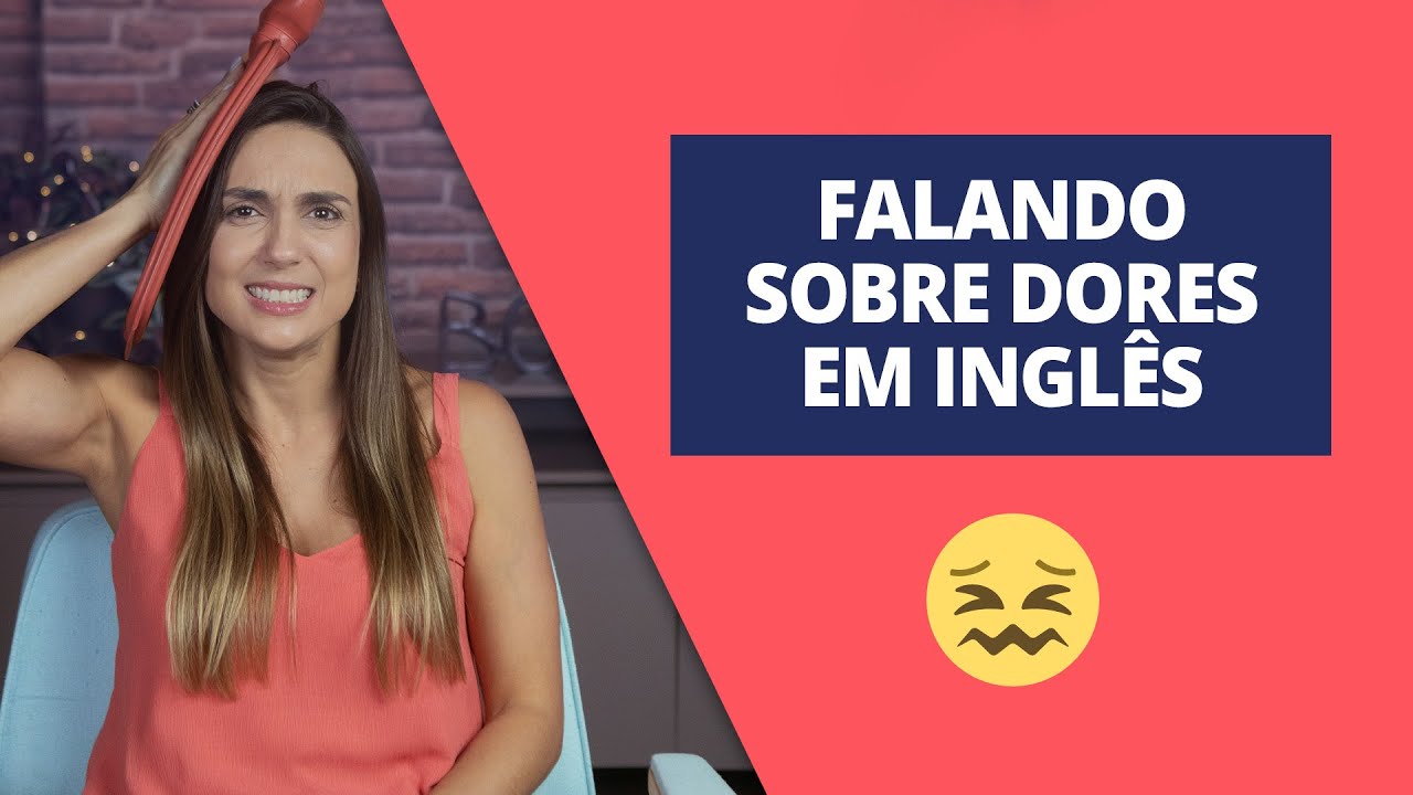 Falando sobre dores em inglês