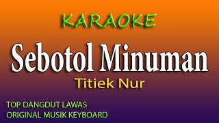 Download lagu SEBOTOL MINUMAN TITIEK NUR - KARAOKE DANGDUT NO VOKAL mp3 Download lagu SEBOTOL MINUMAN TITIEK NUR - KARAOKE DANGDUT NO VOKAL mp3
