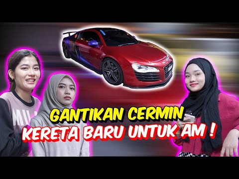 TEAH & CUNA & ELYA MINTAK MAAF !! - GANTIKAN CERMIN KERETA BARU UNTUK AM !
