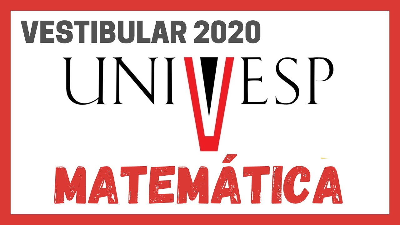 🔵 VESTIBULAR UNIVESP 2020 | TODAS AS QUESTÕES DE MATEMÁTICA (PROVA 01/12/2019)