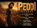 Peddi Telugu Audio Jukebox Ram Charan Janhvi Kapoor A R Rahman Buchi Babu Sana