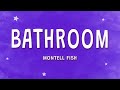 Montell Fish Bathroom Lyrics
