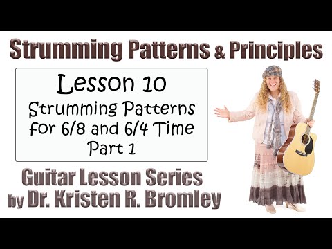 Strumming Patterns for 6/8 and 6/4 Time, Part 1 - Strumming Patterns and Principles Lesson 10