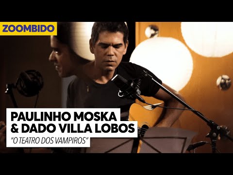 Paulinho Moska e Dado Villa Lobos - Zoombido - O teatro dos vampiros