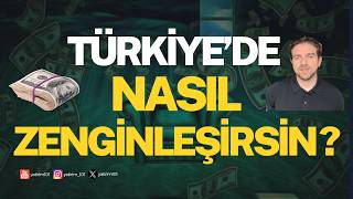 Türkiye’de Nasıl Zenginleşirsin?
