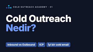 Cold Outreach Nedir? Outbound'a Sıfırdan Giriş | Cold Outreach Academy 01