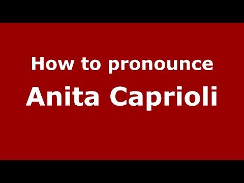 How to pronounce Anita Caprioli (Italian/Italy)  - PronounceNames.com