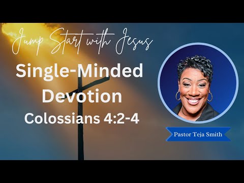 Single-Minded Devotion: Colossians 4:2-4  (11/23/25)