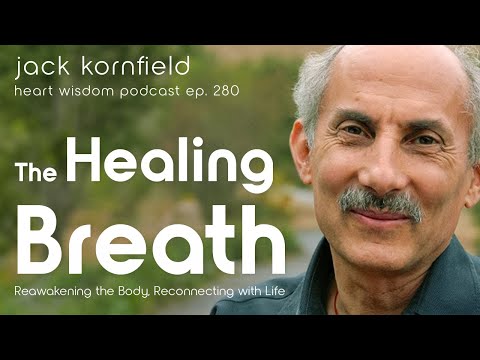 Jack Kornfield on The Healing Breath - Heart Wisdom Ep. 280