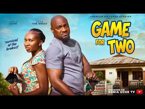 GAME FOR TWO - SONIA UCHE, DEZA THE GREAT, Latest 2026 Nigerian Movie