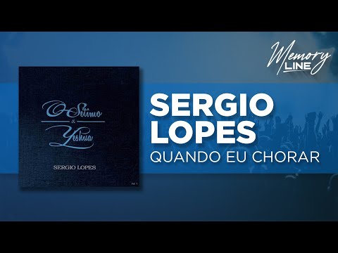 Sérgio Lopes - Quando Eu Chorar (Áudio Oficial)