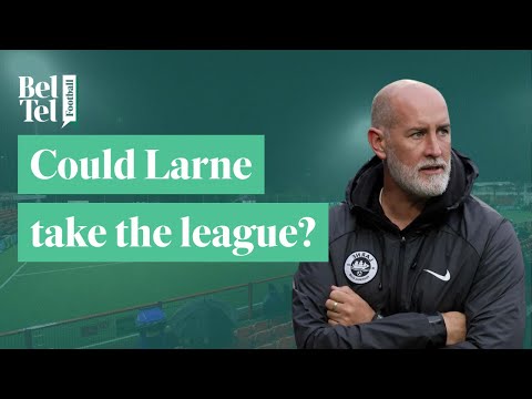 ‘Larne may be 10 points clear, but there’s a long way to go’ | BelTel Football