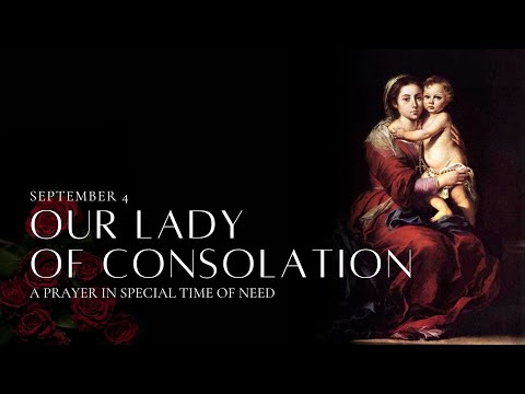A Prayer in Special Time of Need - Our Lady of Consolation
