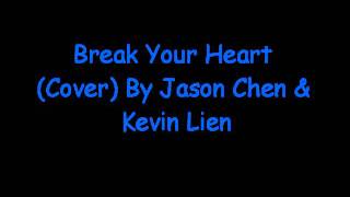 Break Your Heart (Cover)-Jason Chen &amp; Kevin Lien