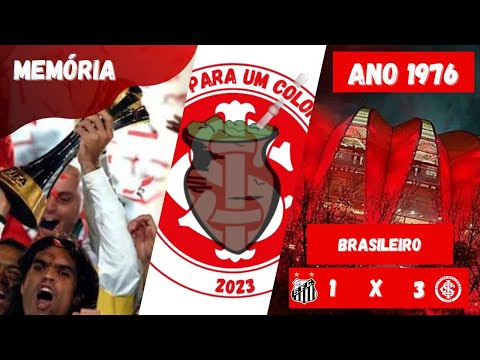 Memória Colorada - Santos 1 x 3 Internacional - Brasileiro 1976 - 1ª Fase