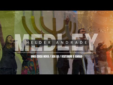 MEDLEY PENTECOSTAL - Uma coisa nova / Sou eu / Visitando o amigo / Marcas da dor  - Helder Andrade