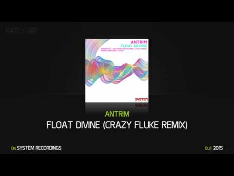 Antrim 'Float Divine' (Crazy Fluke Remix)