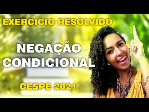 Exercício resolvido - CESPE/CEBRASPE (2021) - Negação de Condicional