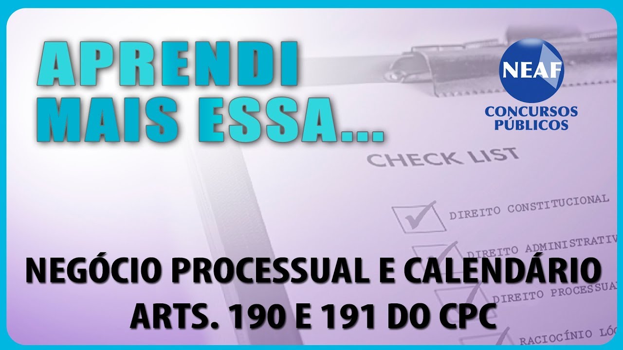 Aprendi Mais Essa... Negócio Processual e Calendário Arts. 190 e 191 do CPC