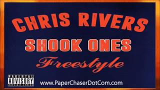Chris Rivers - Shook Ones (Freestyle) 2017 New CDQ Dirty NO DJ @OnlyChrisRivers