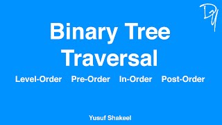 Binary Tree Traversal - Pre-Order, In-Order, Post-Order - step by step guide