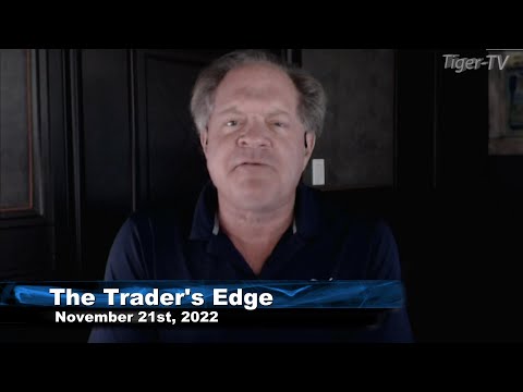 November 21st, The Trader's Edge with Steve Rhodes on TFNN - 2022