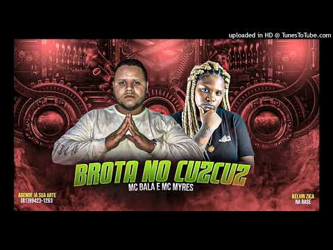 Mc Bala e MC Myres (Brota no cuscuz)