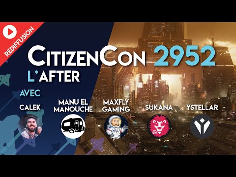 CitizenCon 2952 - L'After (ft @PARADIGM_SC, ManuElManouche, @MaxFlyGaming, @sandra_sukana & Ystellar)