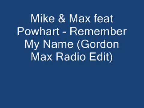 Mike & Max feat Powhart - Remember My Name (Gordon Max Radio Edit)