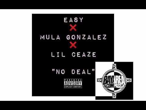Mula Gonzalez X Easy X Lil Ceaze - No Deal [BayAreaCompass] @HooliganGonz