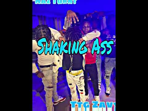 Naz Turnt “Shaking Ass” Ft: Ttg Zavy (official audio)