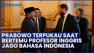 Momen Presiden Prabowo Terpukau Profesor Inggris Fasih Bahasa Indonesia, Sampai Bilang Wah