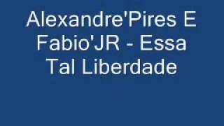 Alexandre Pires E Fabio JR - Essa Tal Liberdade