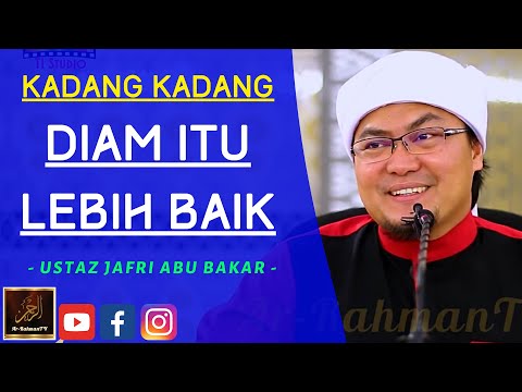 Ustaz Jafri Abu Bakar - KADANG KADANG DIAM ITU LEBIH BAIK